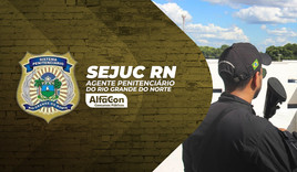 SEJUC RN - Agente Penitenciário do Rio Grande do Norte
