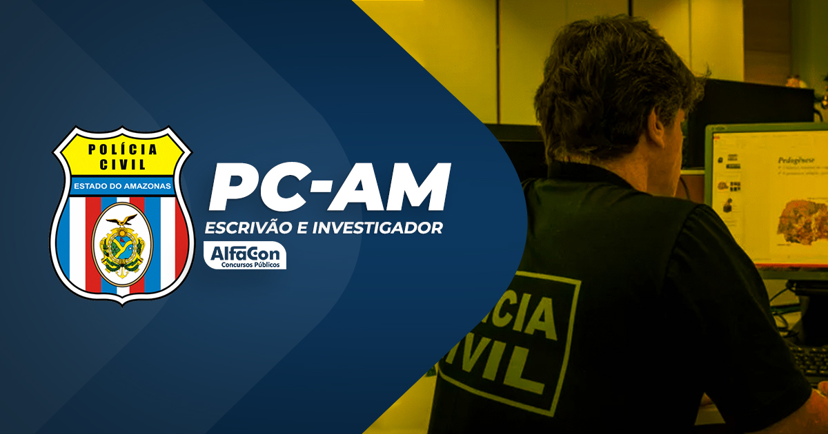 PC AM - Escrivão e Investigador da Polícia Civil do Amazonas