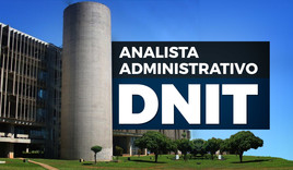DNIT – Analista administrativo do Departamento Nacional de Infraestrutura de Transportes