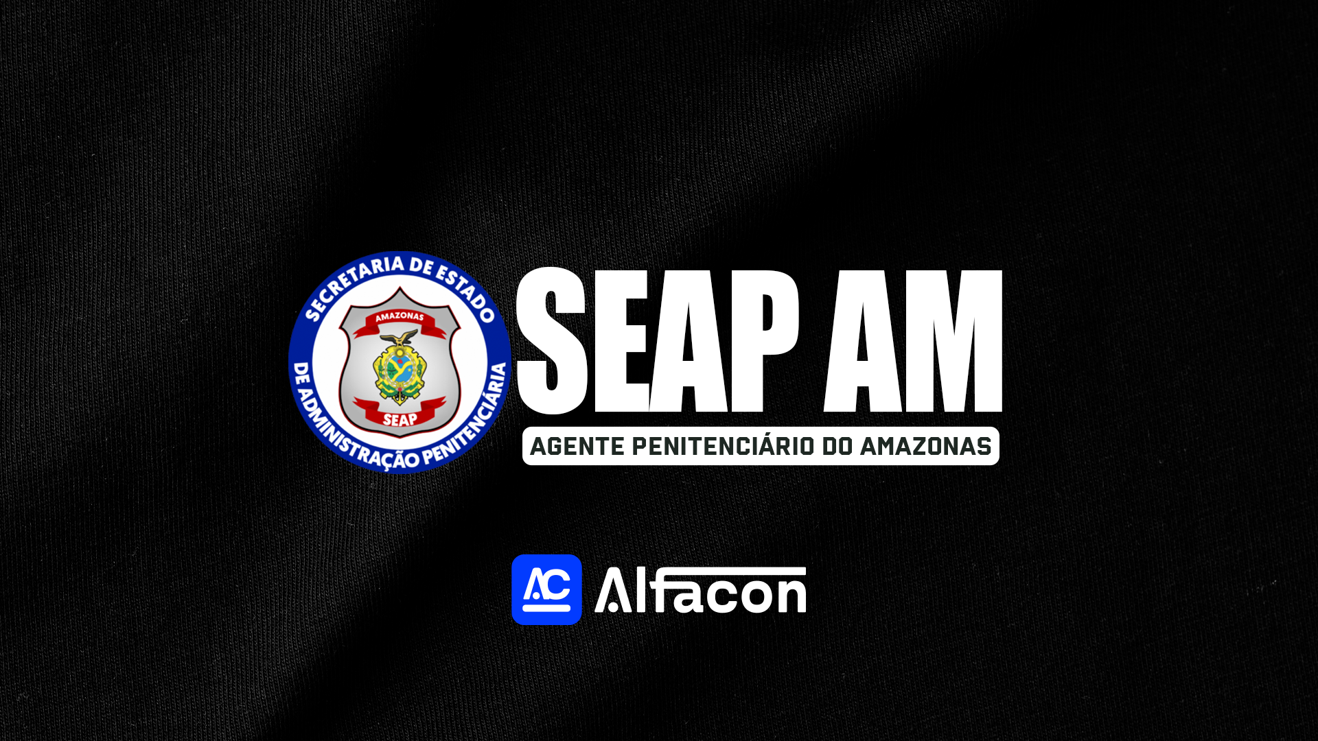 SEAP AM - Agente Penitenciário do Amazonas