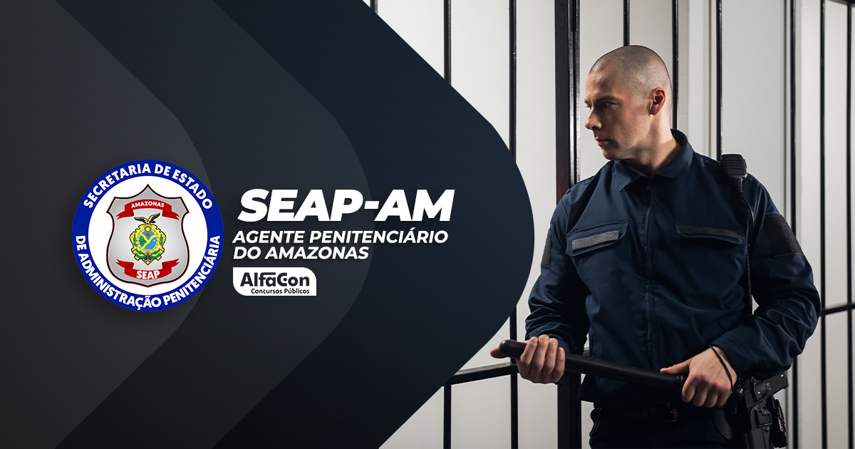 SEAP AM - Agente Penitenciário do Amazonas