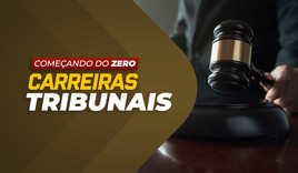 Começando do Zero - Carreira Tribunais