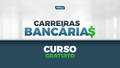 Carreiras bancarias curso gratuito