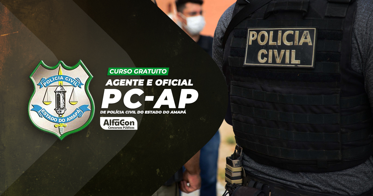 PC AP - Agente e Oficial de Polícia Civil do Estado do Amapá- GRATUITO