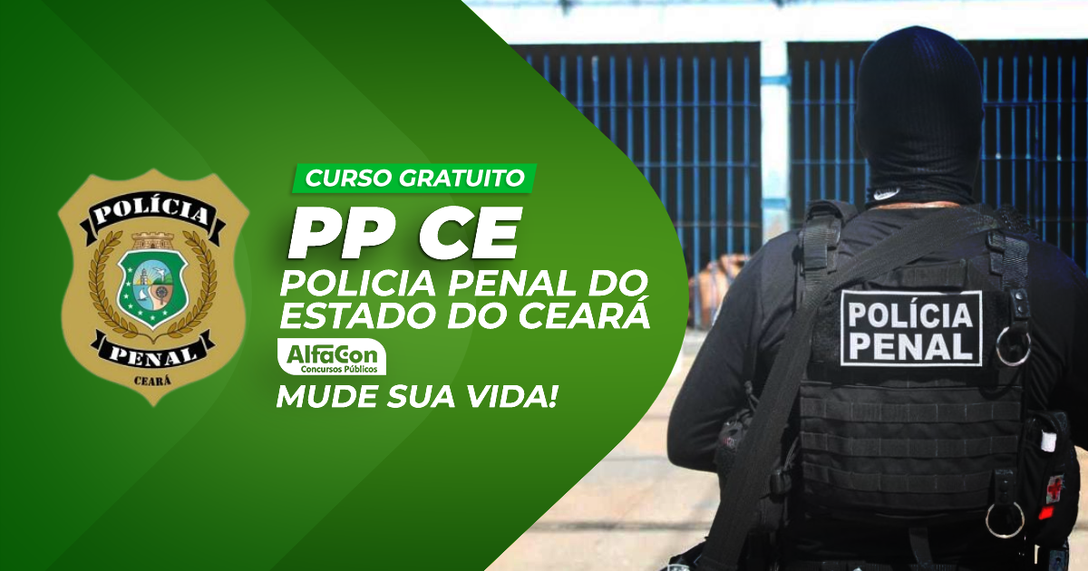 PP CE - Polícia Penal do Estado do Ceará - GRATUITO