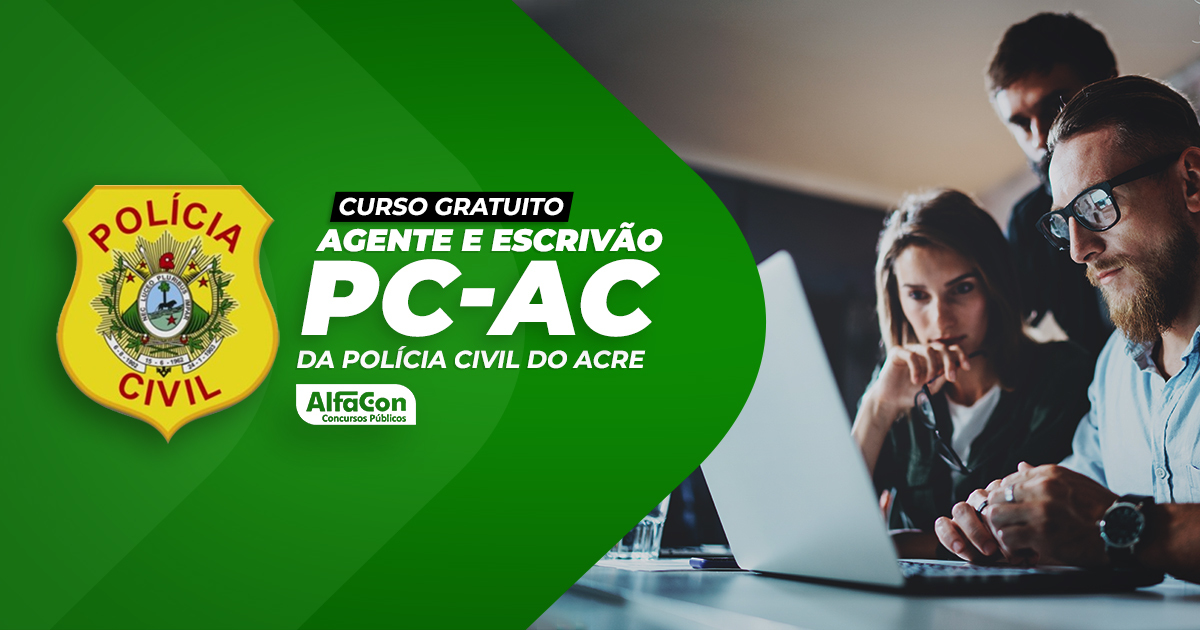 PC AC - Agente e Escrivão da Polícia Civil do Acre- GRATUITO
