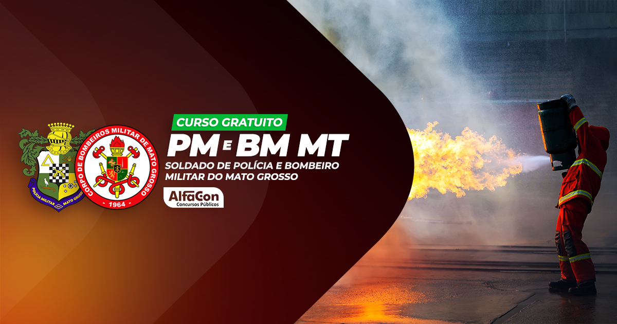 PM e BM MT - Polícia e Bombeiro Militar do Mato Grosso - GRATUITO