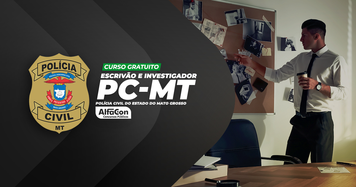 PC MT - Escrivão e Investigador de Polícia Civil - Gratuito