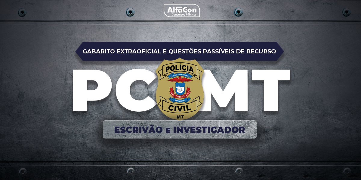 Gabarito Extraoficial e questões passíveis de recurso - PC MT - Escrivão e Investigador de Polícia Civil do Estado do Mato Grosso