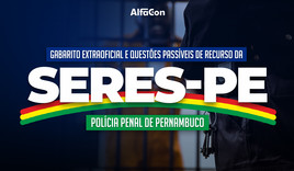 Gabarito Extraoficial e questões passíveis de recurso SERES PE - Polícia Penal de Pernambuco