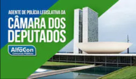 Agente de Polícia Legislativa da Câmara dos Deputados - Gratuito