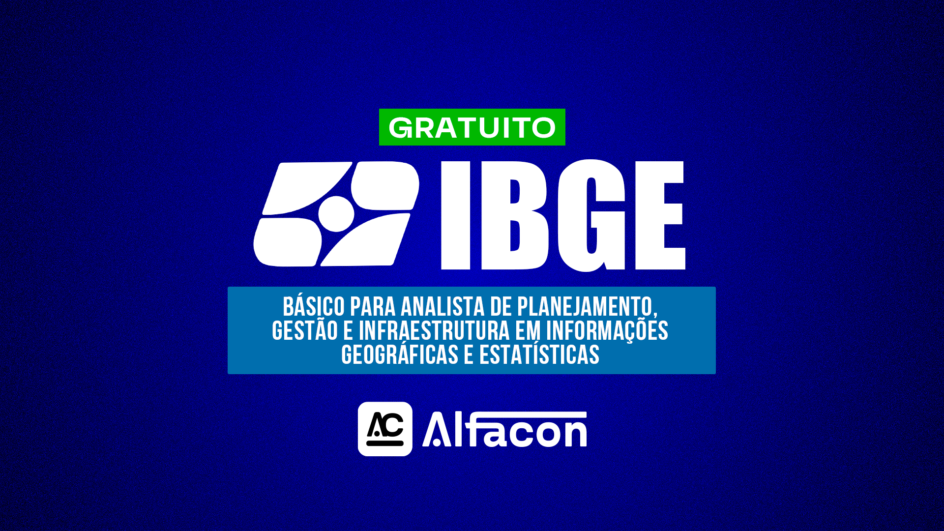 IBGE - Básico para Analista de Planejamento, Gestão e Infraestrutura em Informações Geográficas e Estatísticas - GRATUITO