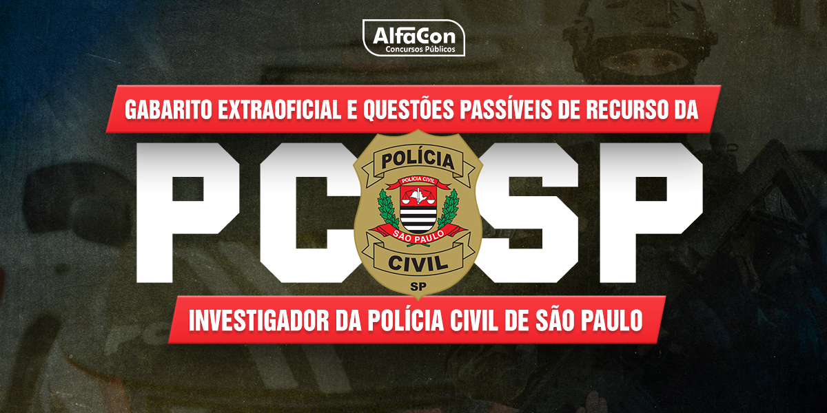 Gabarito Extraoficial e questões passíveis de recurso da PC SP - Investigador da Polícia Civil de São Paulo'