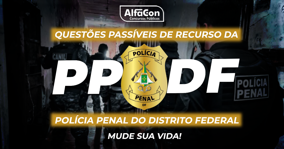 Gabarito Extraoficial e questões passíveis de recurso da PP DF - Polícia Penal do Distrito Federal