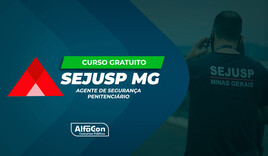 SEJUSP MG - Agente de Segurança Penitenciário - Gratuito