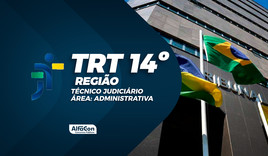 TRT 14ª Região - Técnico Judiciário - Área: Administrativa do Tribunal Regional do Trabalho da 14ª Região (Acre e Rondônia)