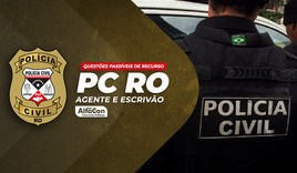Questões Passíveis de Recurso da PC RO - Agente e Escrivão de Polícia Civil de Rondônia'