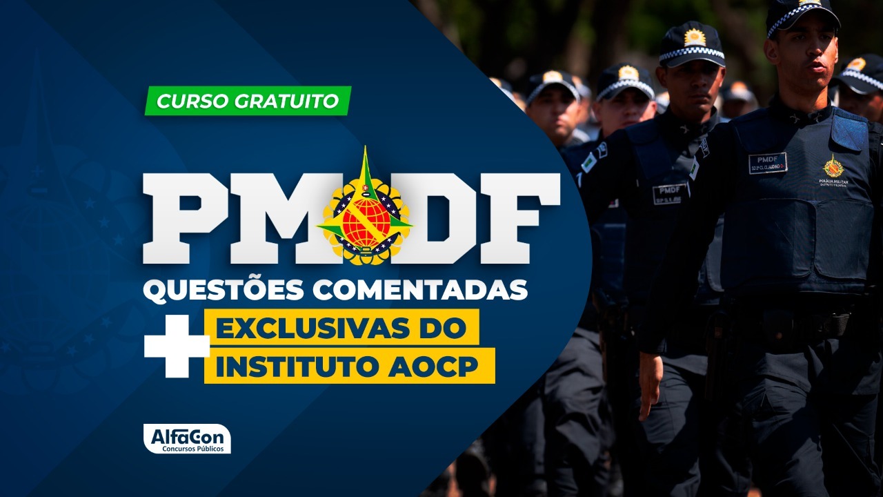 Premium - PM DF - Soldado de Polícia Militar do Distrito Federal + Curso de Resolução de Questões da Banca Instituto AOCP + Reta Final PM DF + Simulados - GRATUITO