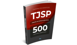 TJ SP - Caderno de Exercícios – Tribunal de Justiça de São Paulo – 500 questões gabaritadas – 2ª edição