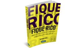 Fique rico - Saiba identificar oportunidades e conquiste o que você deseja