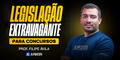 Legisla%c3%a7%c3%a3o extravagante para concusos