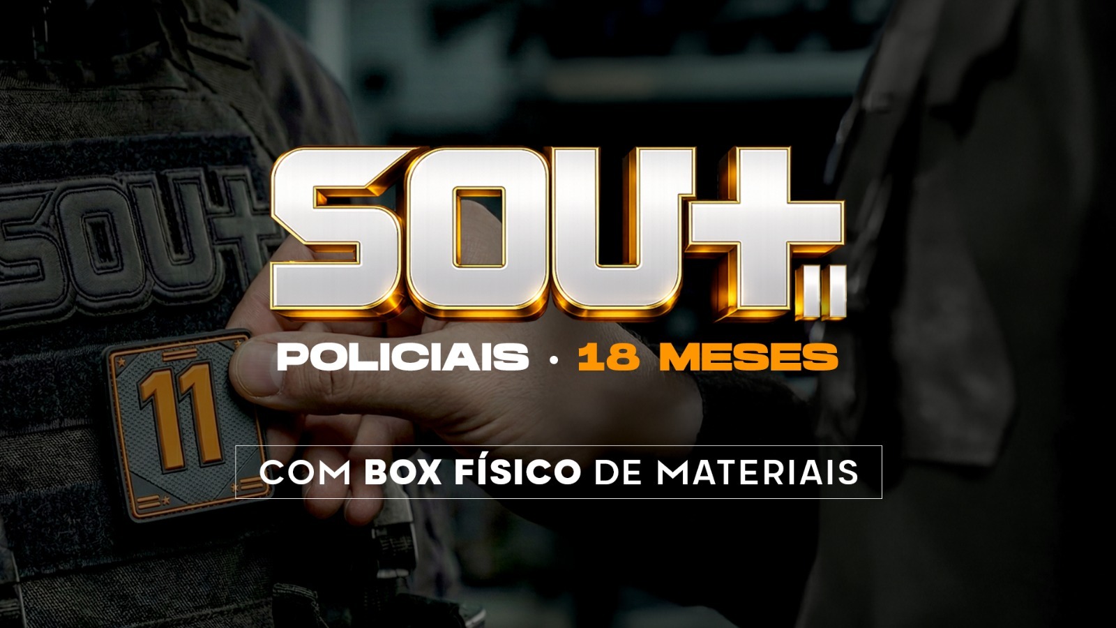 SOU+ 11 Policiais - 18 Meses