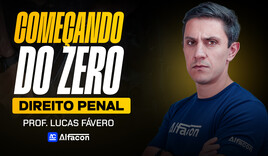 Começando do Zero - Direito Penal - Prof. Lucas Fávero