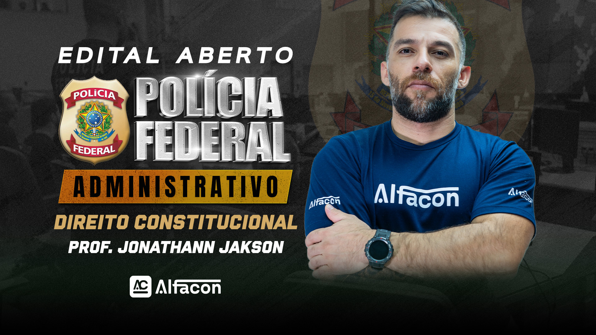 Edital aberto PF administrativa  | D. Constitucional com  Prof Jonathann Jackson