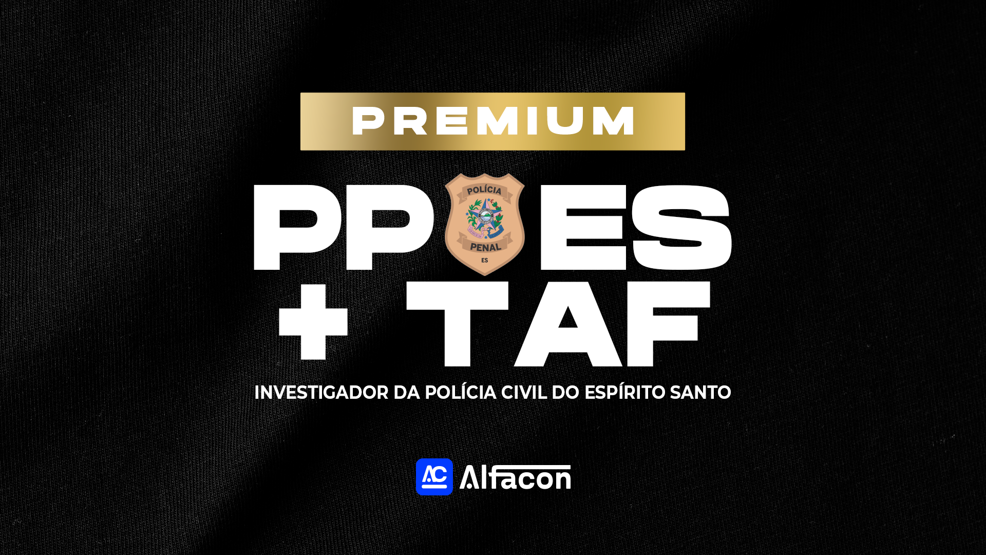 Premium - PP ES - Polícia Penal do Espírito Santo + TAF