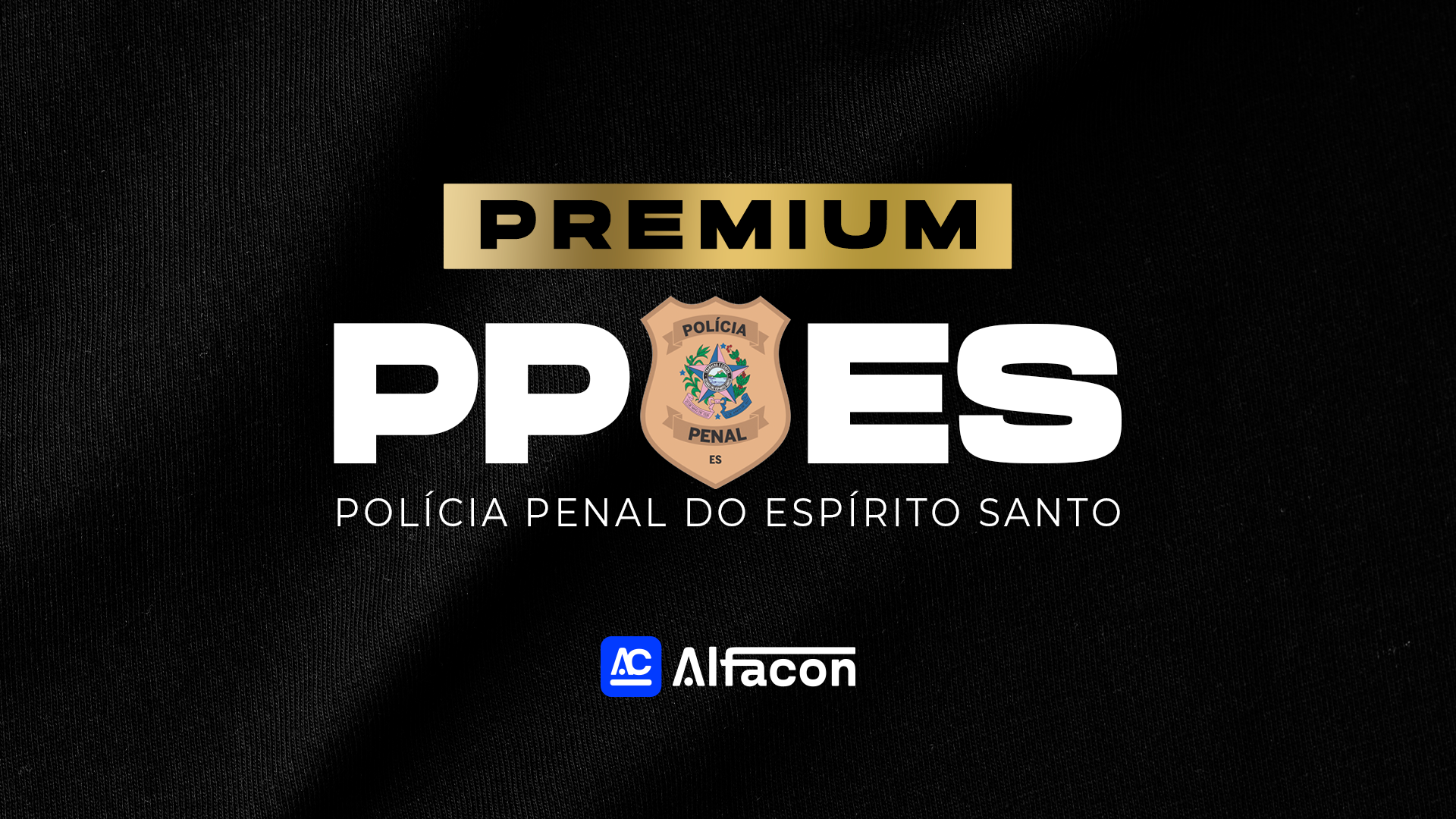 Premium - PP ES - Polícia Penal do Espírito Santo + TAF