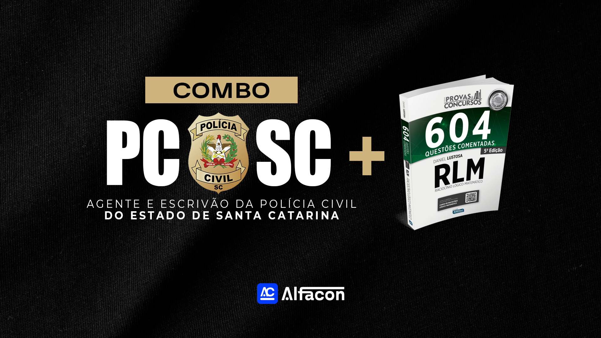 COMBO - PC SC - Agente e Escrivão de Polícia Civil do Estado de Santa Catarina + Questões de RLM Comentadas