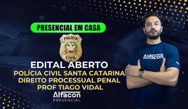 PRESENCIAL EM CASA - EDITAL ABERTO PC SC - DIRIETO PENAL PROF VAGNER ALAMINO