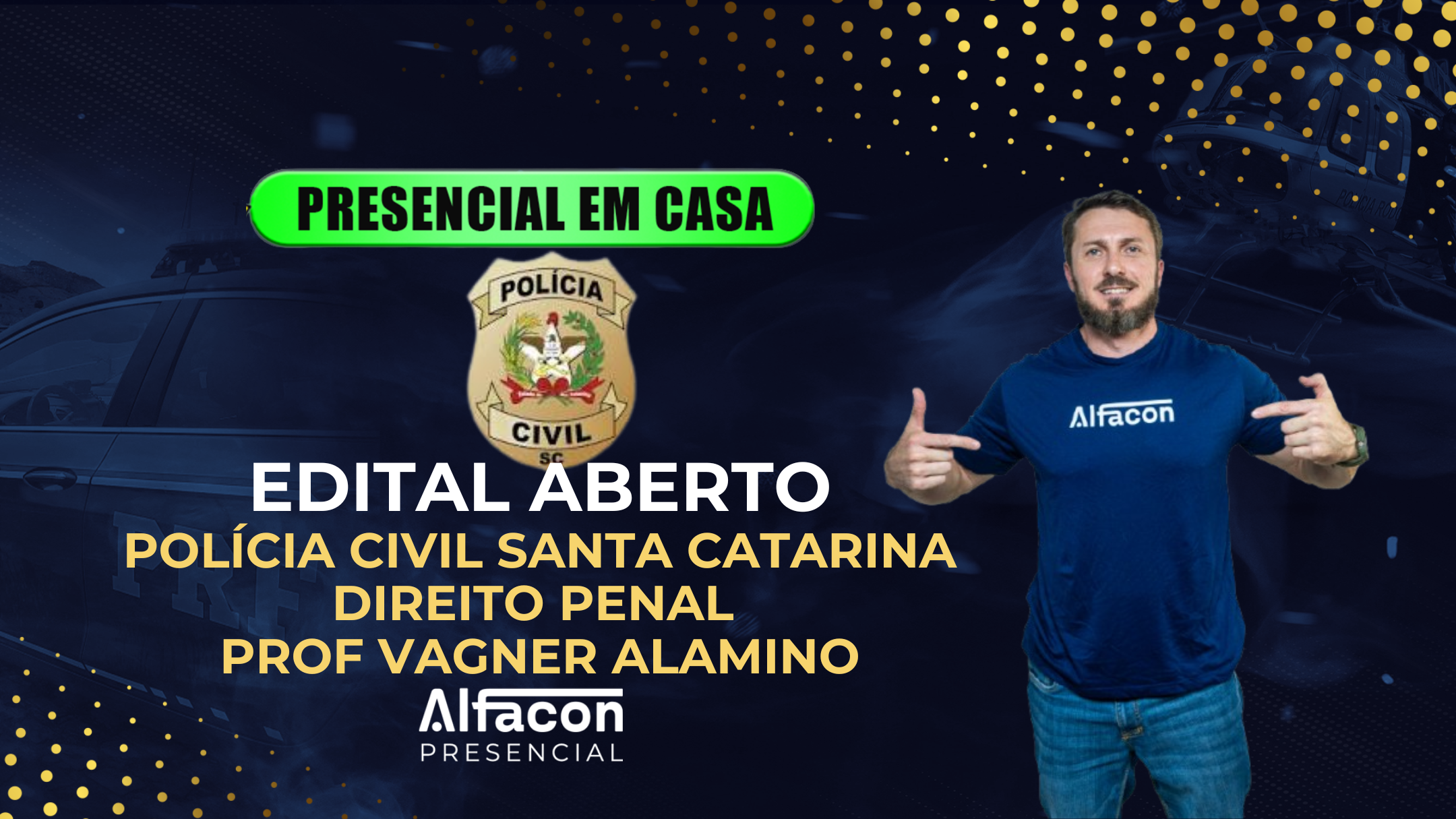 PRESENCIAL EM CASA - EDITAL ABERTO PC SC - DIREITO PENAL PROF VAGNER ALAMINO