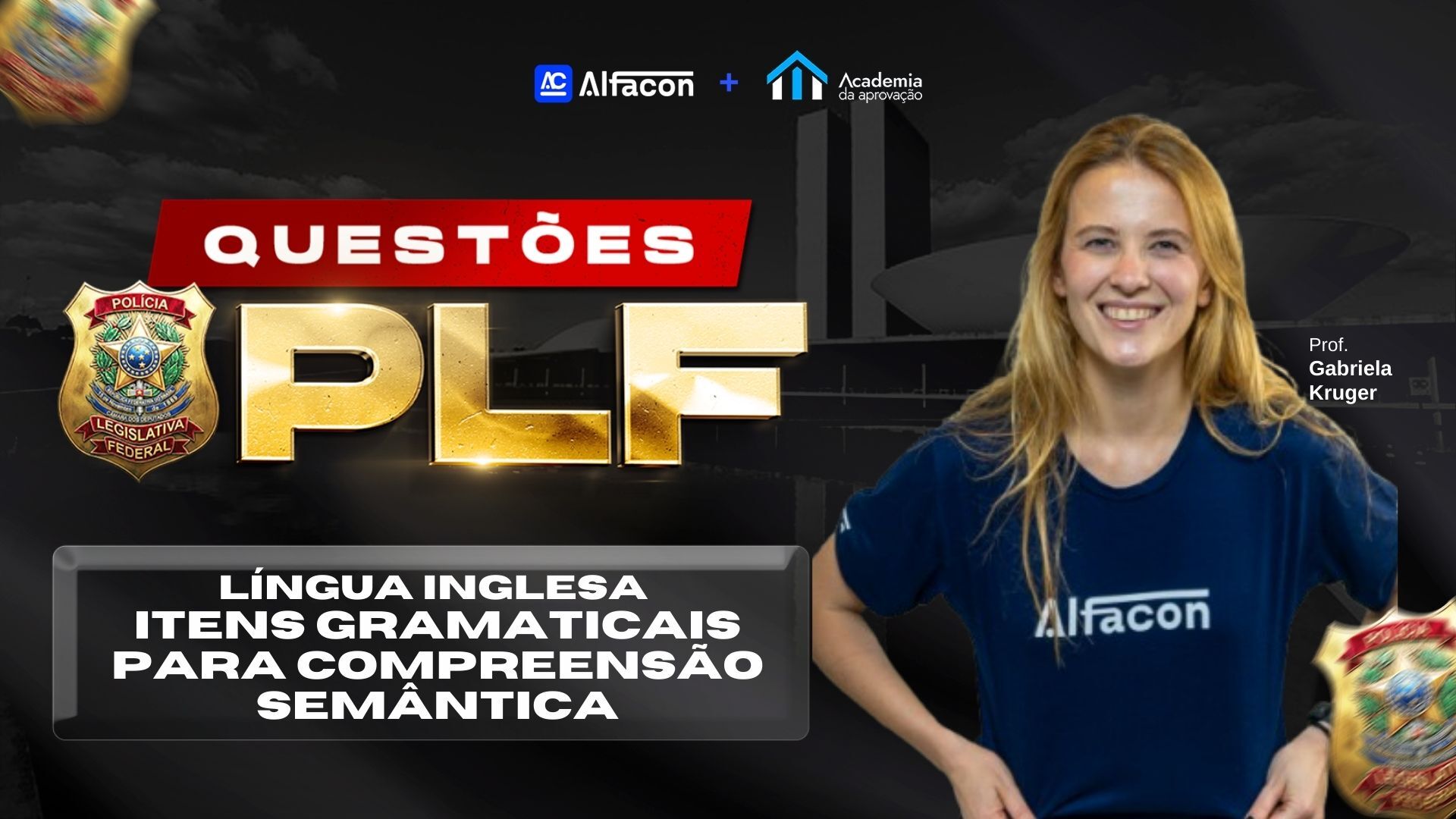 Concurso Polícia Legislativa  Questões Língua Inglesa: Itens Gramaticais para Compreensão Semântica  Prof Gabriela Kruger