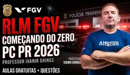 Gabarite RLM na PC PR com a Banca FGV: Aulas Ao Vivo com Prof. Ivanir Grings