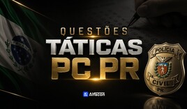 QUESTÕES TÁTICAS PCPR - BANCA FGV