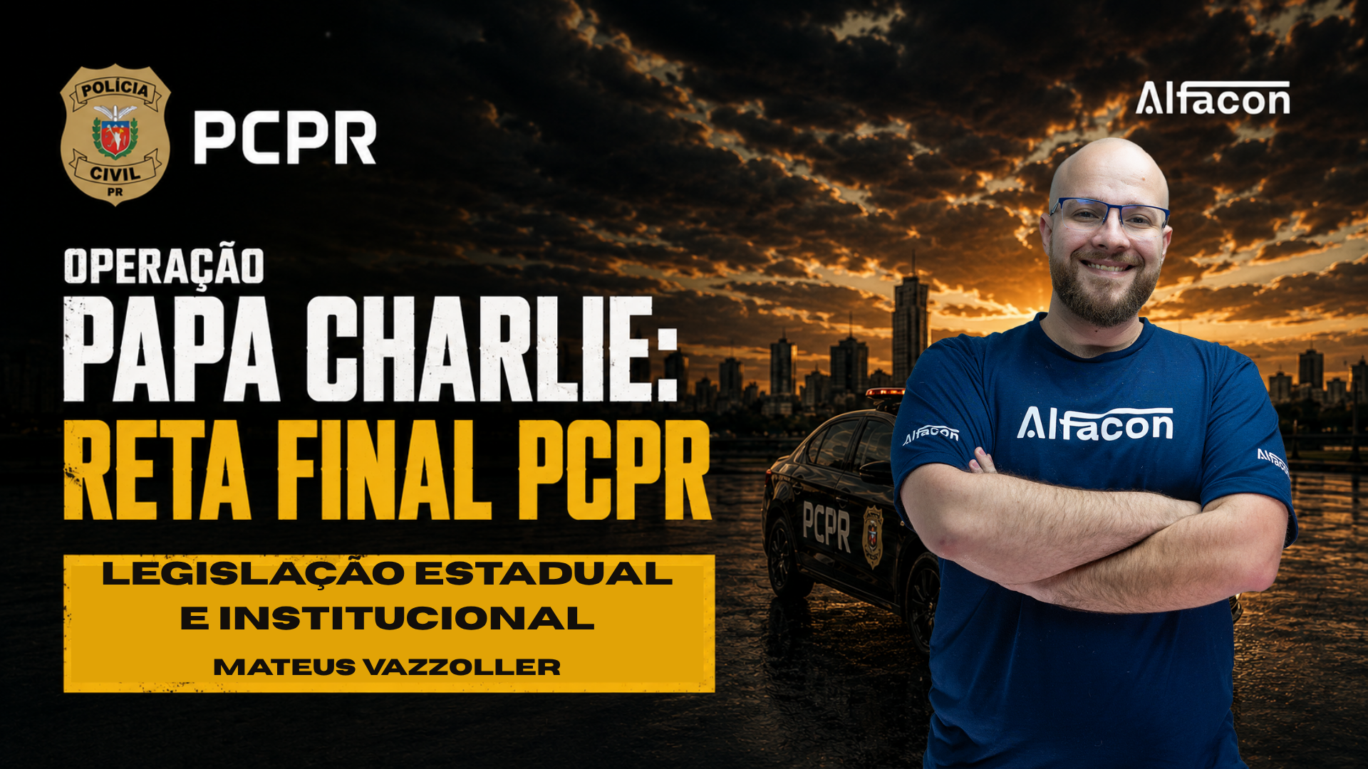 Operação papa charlie: reta final PCPR Agente - Legislação Estadual e Institucional Prof. Mateus Vazzoller