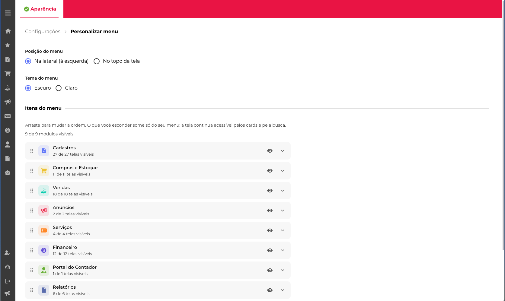 Em Configurações → Personalizar menu, escolha a posição e o tema. Abaixo, em Itens do menu, arraste os módulos para mudar a ordem, use o olho para esconder e a seta para ajustar as telas de cada um.
