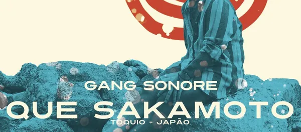 Gang Sonore: QUE SAKAMOTO + F5 DJs