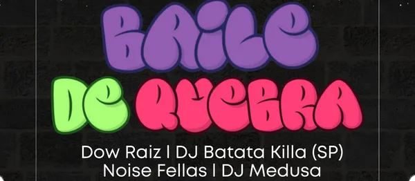 Baile de Quebra convida Dow Raiz, Dj Batata Killa (SP), Noise Fellas e Dj JammMedusa
