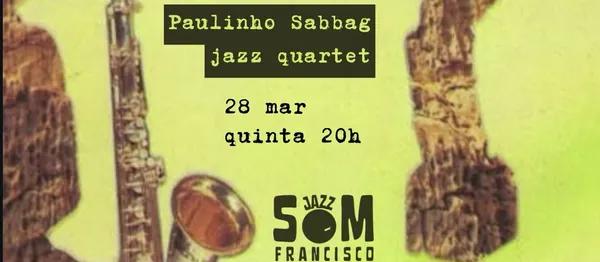 SOM Francisco Jazz com Paulinho Sabbag Jazz Quartet