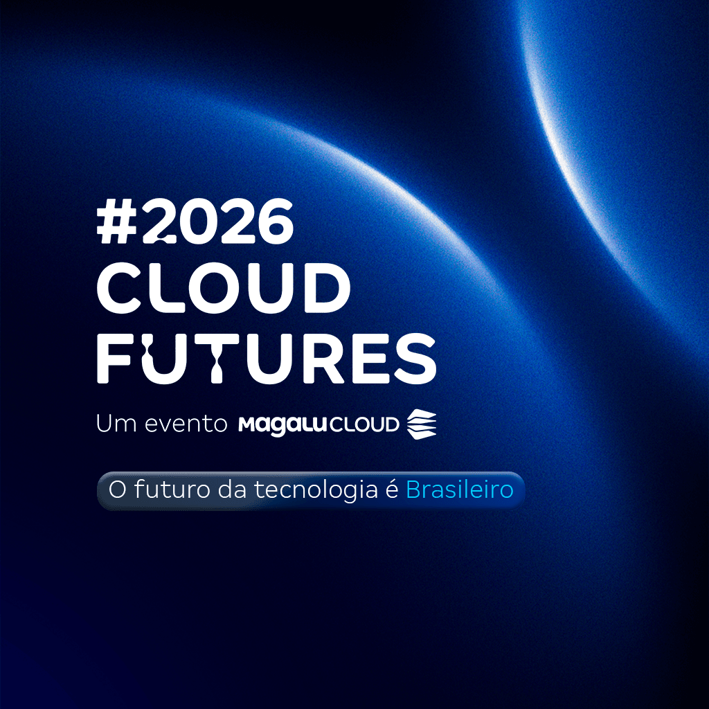Cloud Futures 2026: os principais anúncios da Magalu Cloud