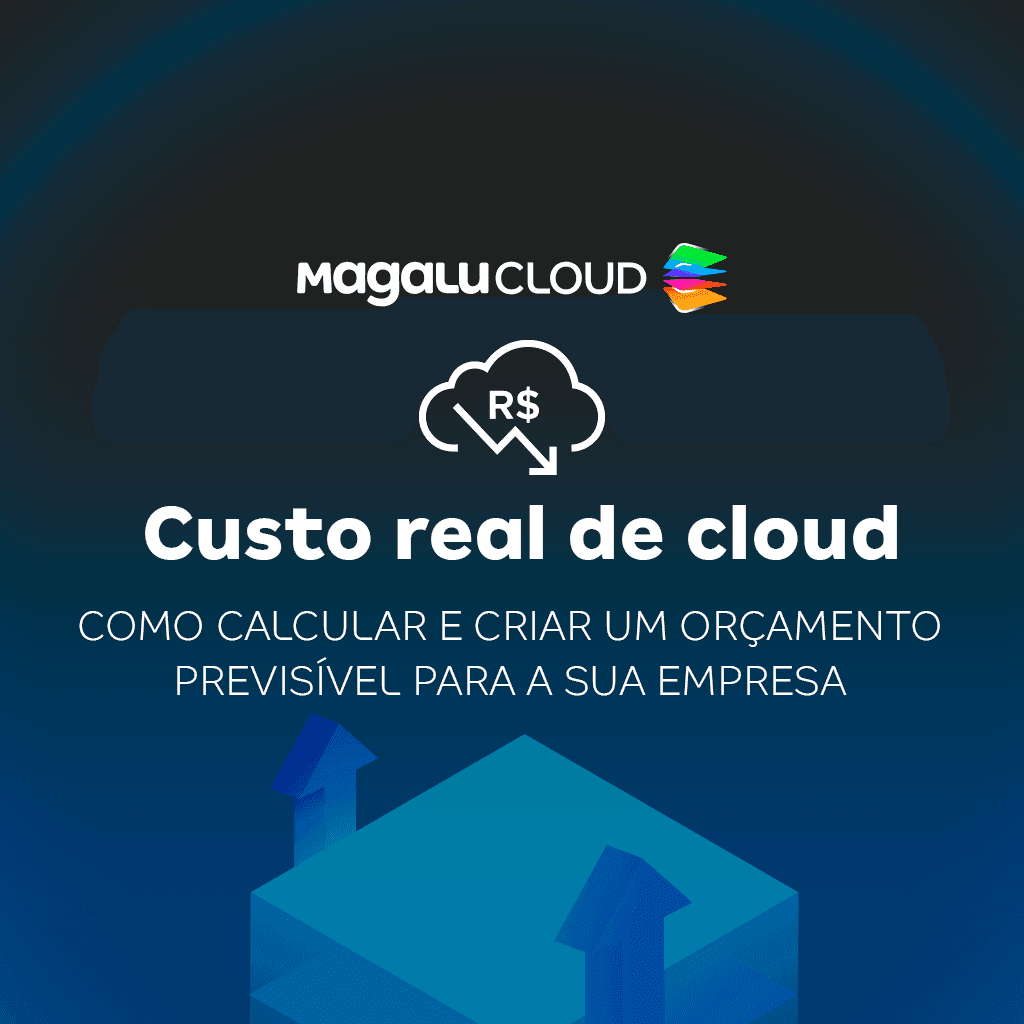 Como calcular o custo real de cloud e criar um orçamento previsível para a empresa