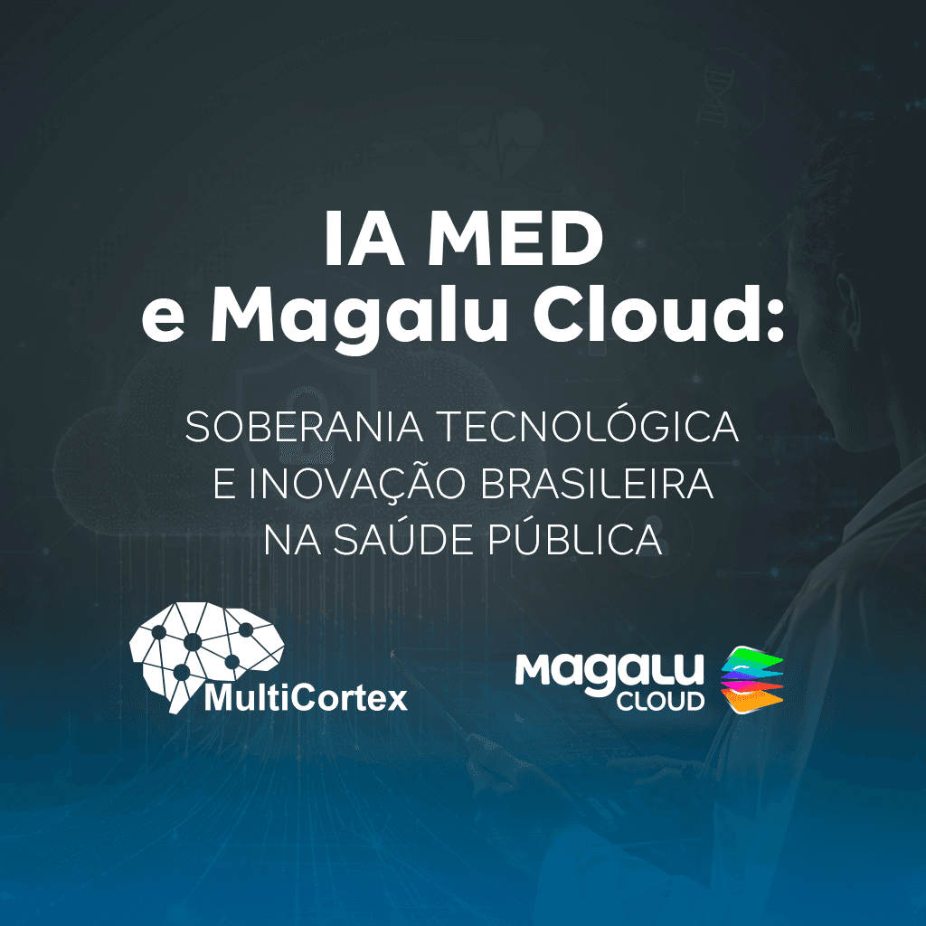 IA MED e Magalu Cloud: Soberania Tecnológica e Inovação Brasileira na Saúde Pública