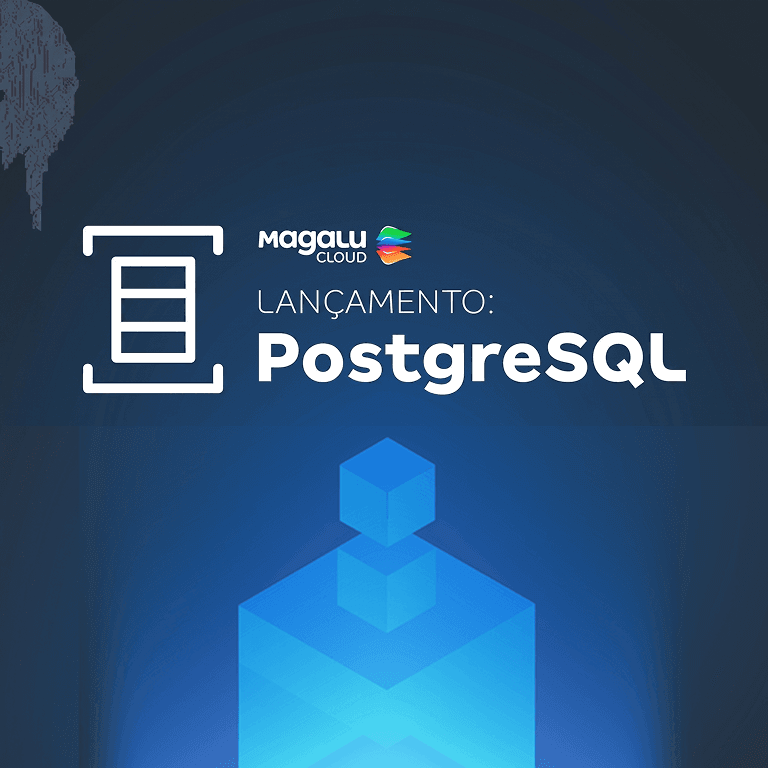 PostgreSQL no DBaaS da Magalu Cloud: acelerando análises de dados e inteligência artificial