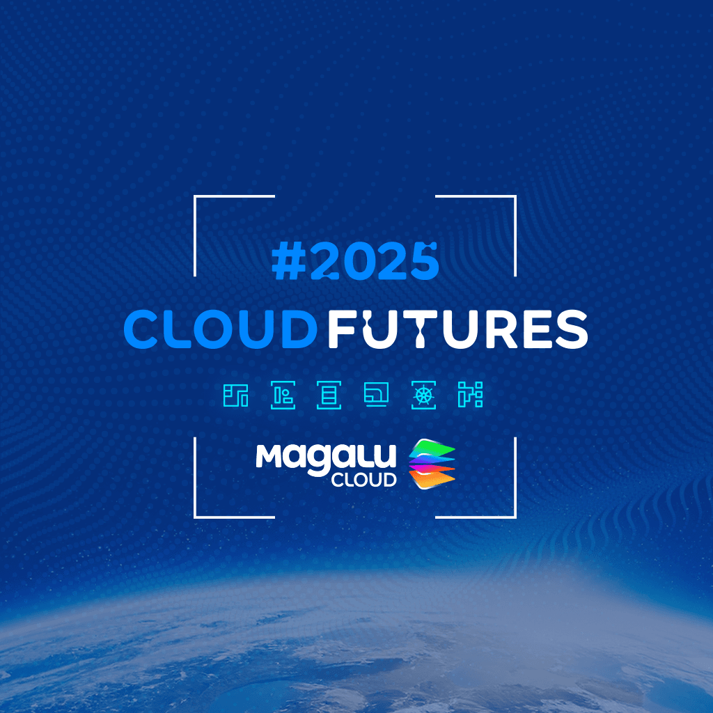 Cloud Futures 2025: como a Magalu Cloud está moldando o futuro da nuvem e da IA no Brasil