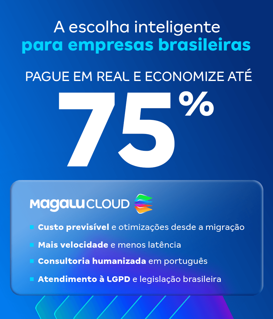 Um anúncio da Magalu Cloud com texto em português que diz "ECONOMIA DE ATÉ 75%". Abaixo, há três pontos com ícones: "MIGRE SUA INFRAESTRUTURA PARA O BRASIL", "TENHA REDUÇÃO DE CUSTOS EM NUVEM" e "SEGURANÇA E PERFORMANCE LOCAL". O logotipo da Magalu Cloud está no canto inferior esquerdo.