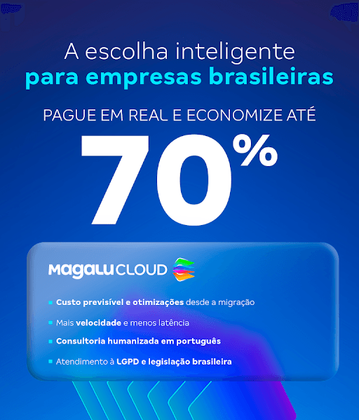 Um anúncio da Magalu Cloud com texto em português que diz "ECONOMIA DE ATÉ 70%". Abaixo, há três pontos com ícones: "MIGRE SUA INFRAESTRUTURA PARA O BRASIL", "TENHA REDUÇÃO DE CUSTOS EM NUVEM" e "SEGURANÇA E PERFORMANCE LOCAL". O logotipo da Magalu Cloud está no canto inferior esquerdo.
